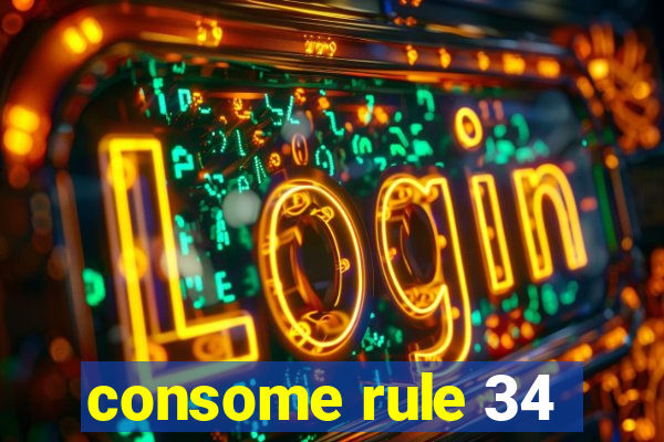 consome rule 34